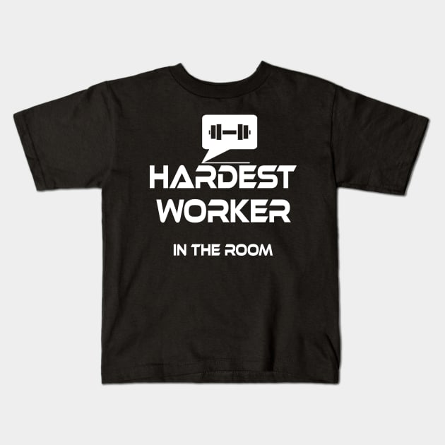 hardest worker in the room Kids T-Shirt by Arimasstore